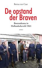 De opstand der Braven 9789464629644 Bertus ten Caat, Boeken, Verzenden, Zo goed als nieuw, Bertus ten Caat