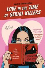 9780593438657 Love In The Time Of Serial Killers, Boeken, Nieuw, Verzenden, Alicia Thompson