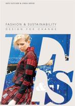 Fashion and Sustainability Design for Change 9781856697545, Boeken, Verzenden, Zo goed als nieuw