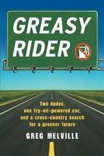 Greasy Rider: Two Dudes, One Fry-Oil-Powered Ca. Melville,, Boeken, Reisgidsen, Zo goed als nieuw, Melville, Greg, Verzenden