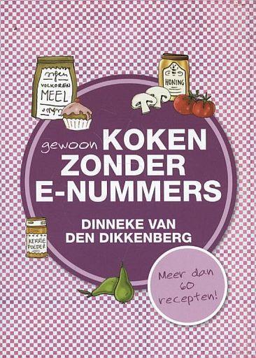 Dinneke van den Dikkenberg, GEWOON KOKEN zonder E-nummers, Boeken, Kookboeken, Nederland en België, Gezond koken, Nieuw, Hoofdgerechten