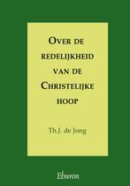 Over De Redelijkheid Van De Christelijke Hoop 9789059723269, Boeken, Verzenden, Gelezen, Th.J. de Jong