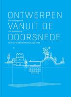 Ontwerpen vanuit de doorsnede / Stad x Ruimte / 4, Boeken, Verzenden, Zo goed als nieuw, Hans De Boer