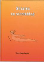Shiatsu en stretching 9789020243079 Toru Namikoshi, Boeken, Gelezen, Toru Namikoshi, Verzenden