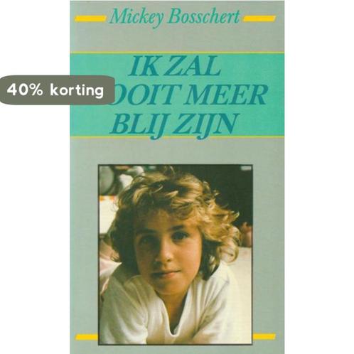 Ik zal nooit meer blij zijn 9789022509999 Mickey Bosschert, Boeken, Gezondheid, Dieet en Voeding, Gelezen, Verzenden