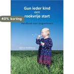 Gun ieder kind een rookvrije start 9789491197543, Boeken, Verzenden, Gelezen, Sylvia Heddema