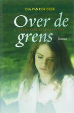Over de grens / Spiegelserie 9789059772465 Ina van der Beek, Verzenden, Zo goed als nieuw, Ina van der Beek