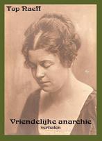 Vriendelijke anarchie 9789491034169 Top Naeff, Verzenden, Zo goed als nieuw, Top Naeff