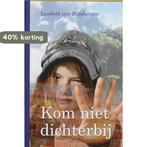 KOM NIET DICHTERBIJ 9789085431190 Liesbeth van Binsbergen, Boeken, Verzenden, Zo goed als nieuw, Liesbeth van Binsbergen