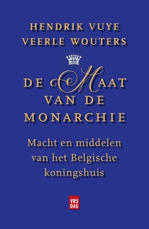 De maat van de monarchie 9789460014468 Hendrik Vuye, Boeken, Politiek en Maatschappij, Zo goed als nieuw, Verzenden