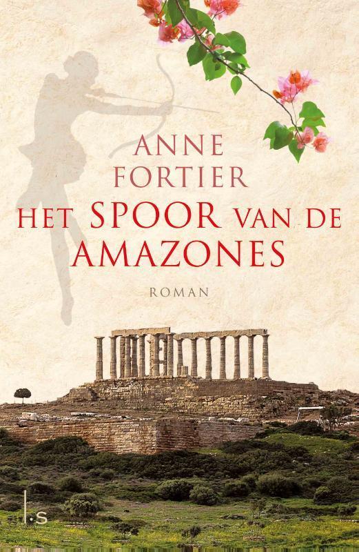 Het spoor van de Amazones 9789021810591 Anne Fortier, Boeken, Romans, Zo goed als nieuw, Verzenden