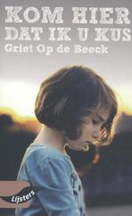 Kom hier dat ik u kus / Grote Lijsters 9789001899004, Boeken, Romans, Verzenden, Zo goed als nieuw, Griet Op de Beeck