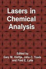 Lasers in Chemical Analysis. Hieftje, M. New   ., Fred E. Lytle, John C. Travis, Gary M. Hieftje, Zo goed als nieuw, Verzenden