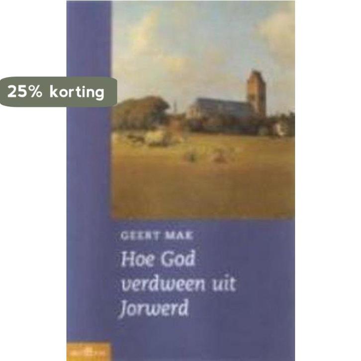 Hoe God verdween uit Jorwerd / Olympus 9789025497378, Boeken, Geschiedenis | Vaderland, Gelezen, Verzenden
