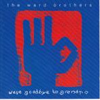 cd - The Ward Brothers - Wave Goodbye To Grandma, Verzenden, Zo goed als nieuw