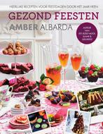 Gezond feesten 9789000346370 Amber Albarda, Boeken, Kookboeken, Verzenden, Zo goed als nieuw, Amber Albarda