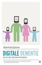 Digitale dementie 9789046706268 Manfred Spitzer, Gelezen, Verzenden, Manfred Spitzer