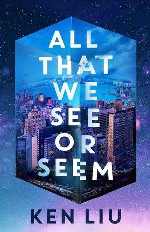 All That We See Or Seem |  NIEUW | Liu, Ken | 9781035915958 beschikbaar voor biedingen