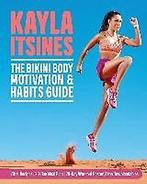 The Bikini Body Motivation and Habits Guide 9781509844371, Verzenden, Zo goed als nieuw, Kayla Itsines