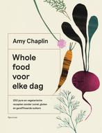 Whole food voor elke dag 9789000362387 Amy Chaplin, Boeken, Verzenden, Zo goed als nieuw, Amy Chaplin
