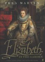 Elizabeth in the garden: a story of love, rivalry and, Trea Martyn, Gelezen, Verzenden