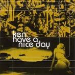 cd - Ken - Have A Nice Day, Verzenden, Zo goed als nieuw