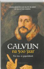 Calvijn na 500 jaar 9789023923237, Verzenden, Zo goed als nieuw