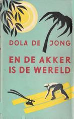 En de akker is de wereld 9789059366053 Dola de Jong, Verzenden, Zo goed als nieuw, Dola de Jong