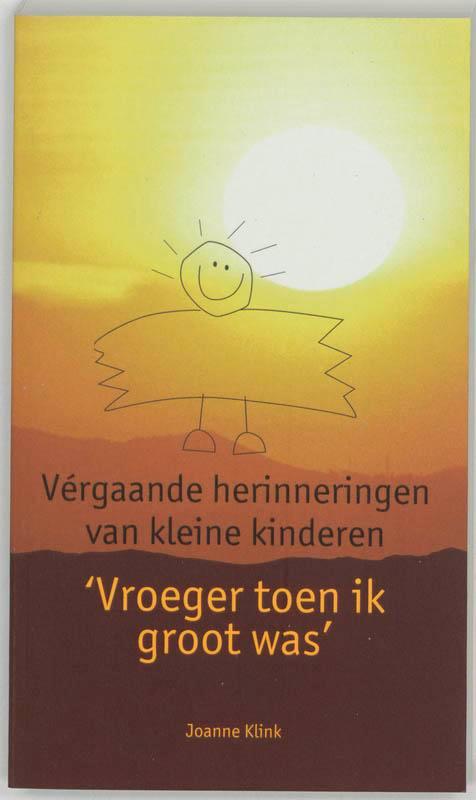 Vroeger toen ik groot was 9789025944520 Joanne Klink, Boeken, Esoterie en Spiritualiteit, Gelezen, Verzenden