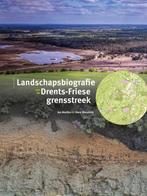 9789023259909 Landschapsbiografie Drents-Friese grensstreek, Verzenden, Nieuw, Jan Neefjes