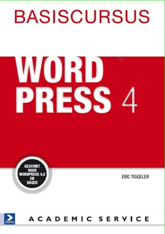 Basiscursus WordPress 4 9789462451629 Eric Tiggeler, Boeken, Informatica en Computer, Gelezen, Verzenden