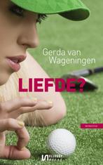 Liefde? 9789086602506 Gerda van Wageningen, Boeken, Streekboeken en Streekromans, Verzenden, Zo goed als nieuw, Gerda van Wageningen
