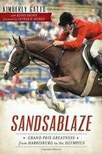 Sandsablaze: Grand Prix Greatness from Harrisbu. Gatto,, Boeken, Dieren en Huisdieren, Zo goed als nieuw, Kimberly Gatto, Buddy Brown, George H. Morris
