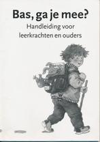 Bas, ga je mee? Handleiding voor leerkrachten en ouders, Boeken, Verzenden, Nieuw