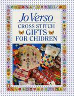 Jo Versos Cross Stitch Gifts for Children 9780715308240, Boeken, Verzenden, Gelezen, Jo Verso