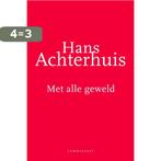 Met alle geweld 9789047701279 Hans Achterhuis, Verzenden, Gelezen, Hans Achterhuis