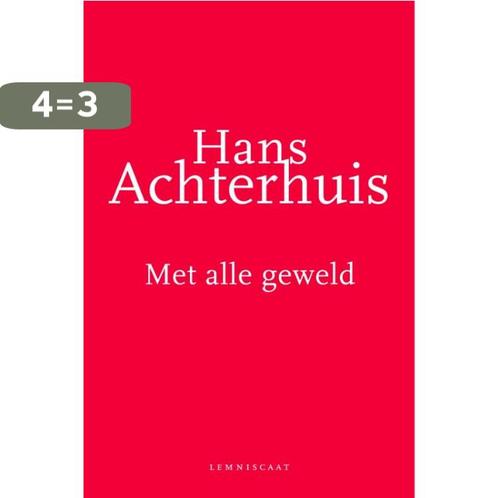 Met alle geweld 9789047701279 Hans Achterhuis, Boeken, Filosofie, Gelezen, Verzenden