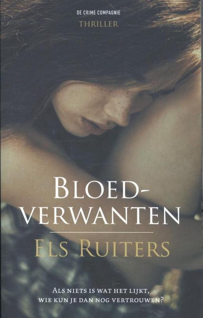 Bloedverwanten 9789461091475 Els Ruiters, Boeken, Thrillers, Zo goed als nieuw, Verzenden