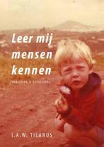 Leer mij mensen kennen 9789462470859 I.A.W. Tilanus, Verzenden, Gelezen, I.A.W. Tilanus