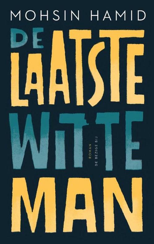 De laatste witte man 9789403182810 Mohsin Hamid, Boeken, Overige Boeken, Zo goed als nieuw, Verzenden