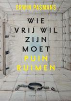 9789493255951 Wie vrij wil zijn moet puinruimen, Verzenden, Zo goed als nieuw, Erwin Pasmans