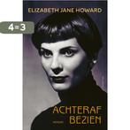 Achteraf bezien 9789025473327 Elizabeth Jane Howard, Boeken, Verzenden, Zo goed als nieuw, Elizabeth Jane Howard