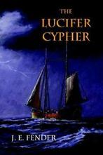 The Lucifer Cypher By J E Fender, Boeken, Verzenden, Zo goed als nieuw, J E Fender