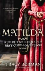 9780099549130 Matilda Queen Of The Conqueror, Verzenden, Nieuw, Tracy Borman