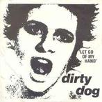 vinyl single 7 inch - Dirty Dog - Let Go Of My Hand, Zo goed als nieuw, Verzenden