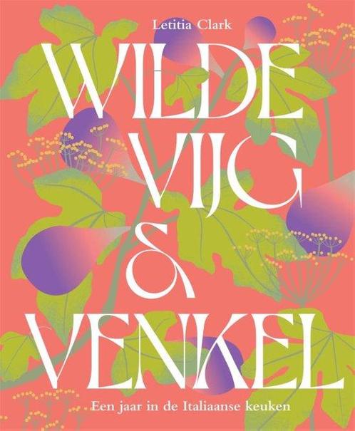 9789023017325 Wilde vijg  venkel Letitia Clark, Boeken, Kookboeken, Nieuw, Verzenden