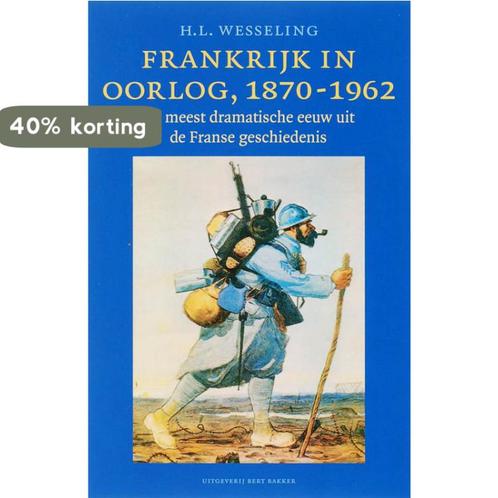 Frankrijk in oorlog 1870-1962 9789035131590 H.L. Wesseling, Boeken, Geschiedenis | Wereld, Gelezen, Verzenden