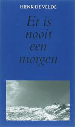 Er is nooit een morgen 9789038917801 Henk de Velde, Verzenden, Zo goed als nieuw, Henk de Velde