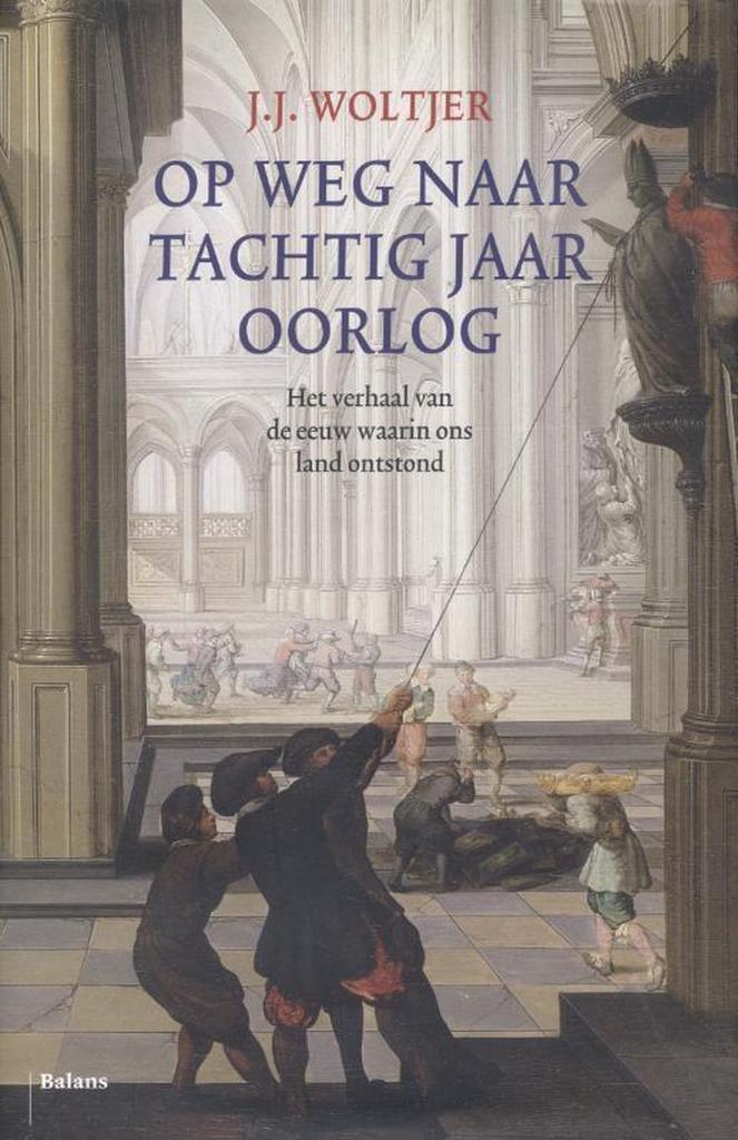 Op weg naar tachtig jaar oorlog 9789460033599 J.J. Woltjer, Boeken, Geschiedenis | Wereld, Gelezen, Verzenden