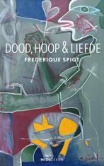Dood, Hoop   Liefde | Frederique Spigt, Ophalen of Verzenden, Nieuw, Frederique Spigt